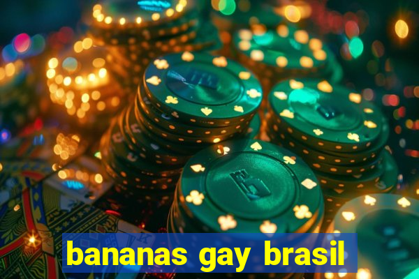 bananas gay brasil